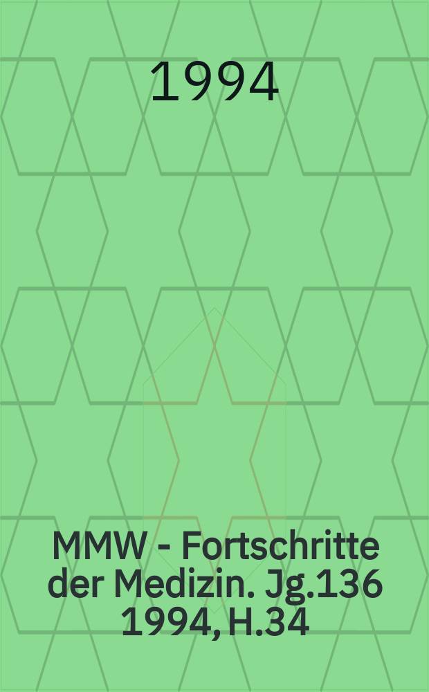MMW - Fortschritte der Medizin. Jg.136 1994, H.34