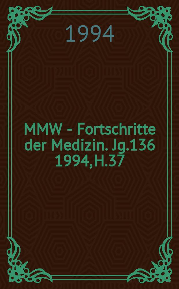 MMW - Fortschritte der Medizin. Jg.136 1994, H.37
