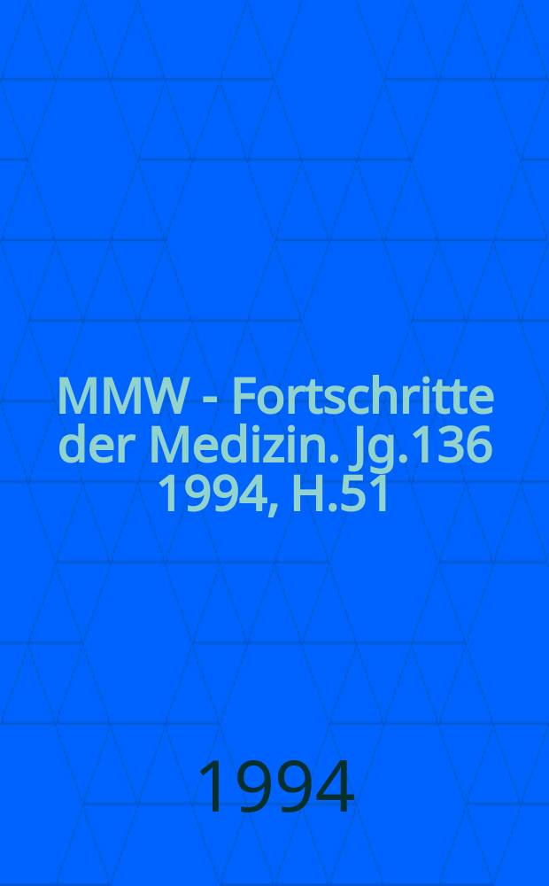 MMW - Fortschritte der Medizin. Jg.136 1994, H.51/52