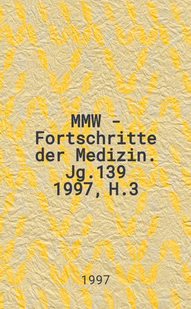 MMW - Fortschritte der Medizin. Jg.139 1997, H.3