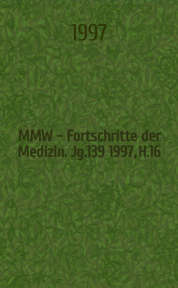 MMW - Fortschritte der Medizin. Jg.139 1997, H.16