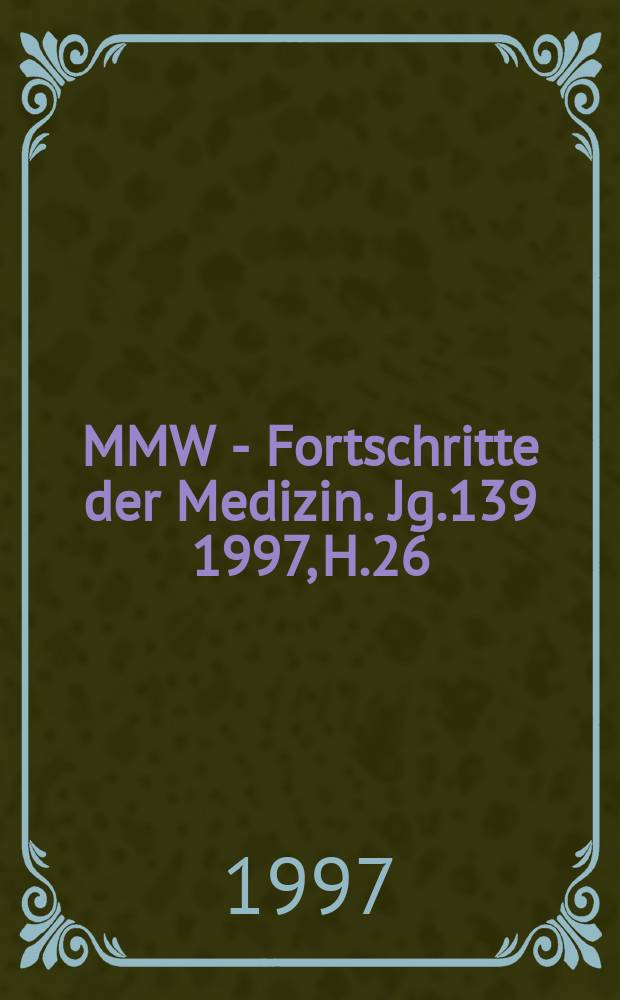 MMW - Fortschritte der Medizin. Jg.139 1997, H.26