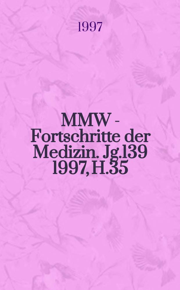 MMW - Fortschritte der Medizin. Jg.139 1997, H.35