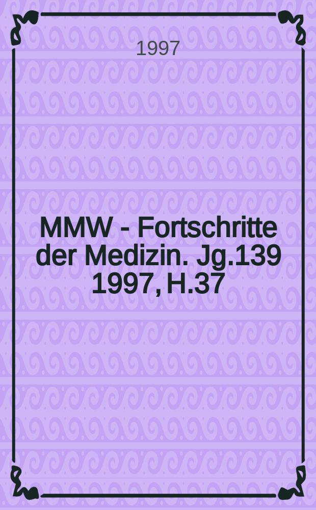 MMW - Fortschritte der Medizin. Jg.139 1997, H.37