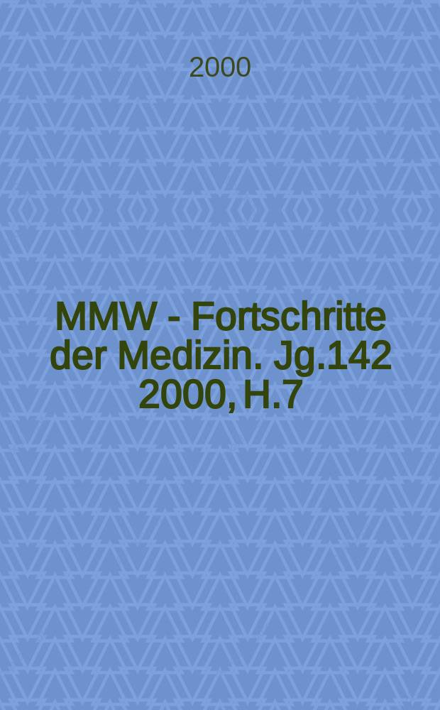 MMW - Fortschritte der Medizin. Jg.142 2000, H.7