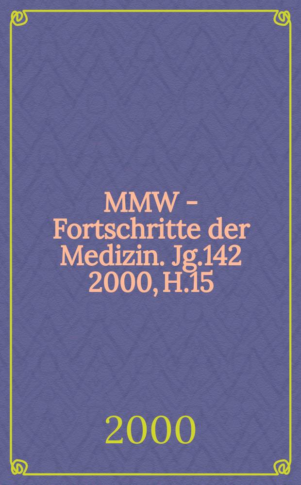 MMW - Fortschritte der Medizin. Jg.142 2000, H.15