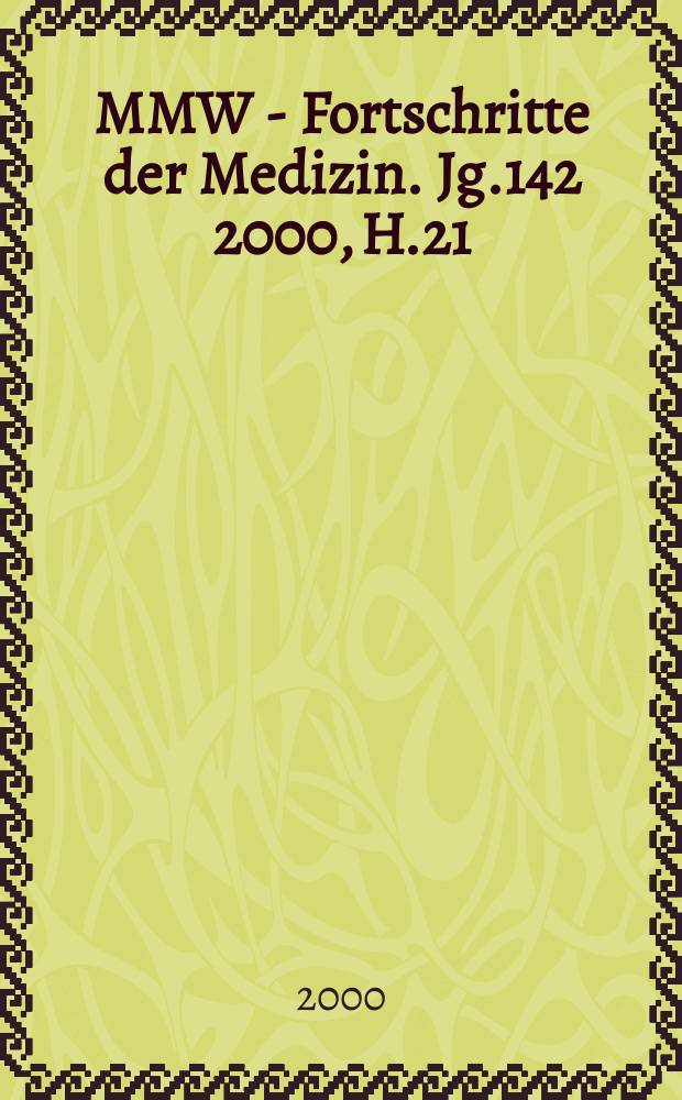 MMW - Fortschritte der Medizin. Jg.142 2000, H.21