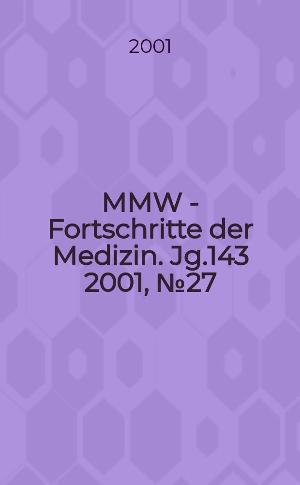 MMW - Fortschritte der Medizin. Jg.143 2001, №27