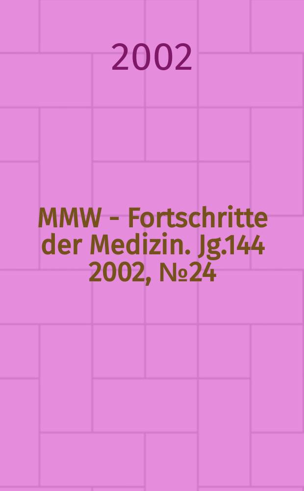 MMW - Fortschritte der Medizin. Jg.144 2002, №24