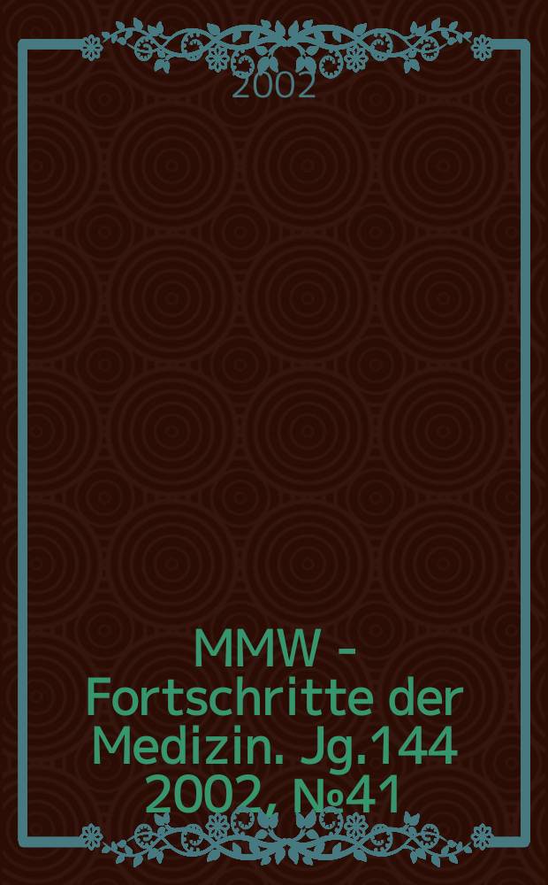 MMW - Fortschritte der Medizin. Jg.144 2002, №41