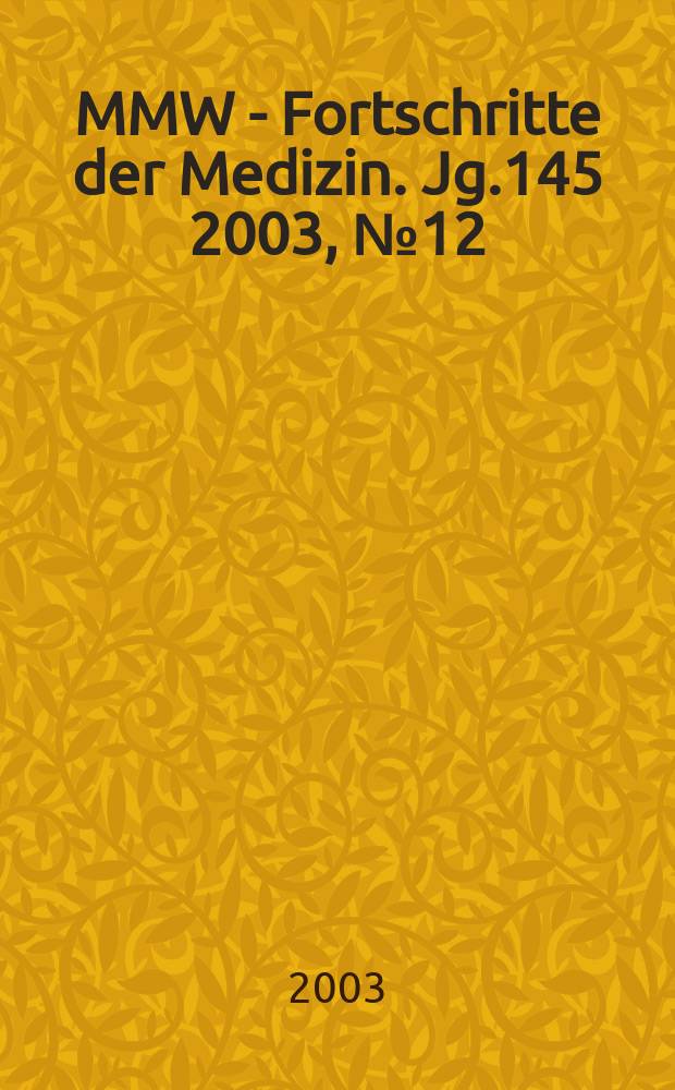 MMW - Fortschritte der Medizin. Jg.145 2003, №12