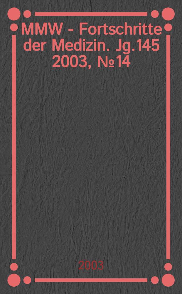 MMW - Fortschritte der Medizin. Jg.145 2003, №14