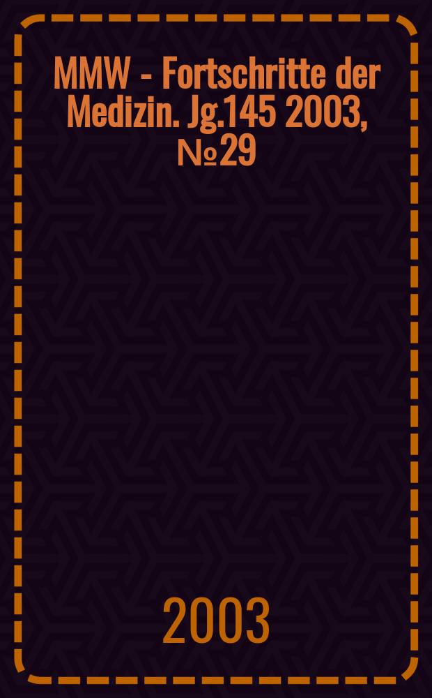 MMW - Fortschritte der Medizin. Jg.145 2003, №29