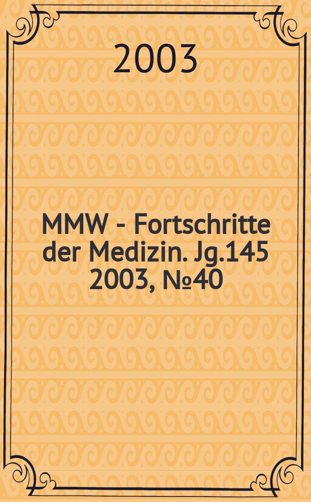 MMW - Fortschritte der Medizin. Jg.145 2003, №40