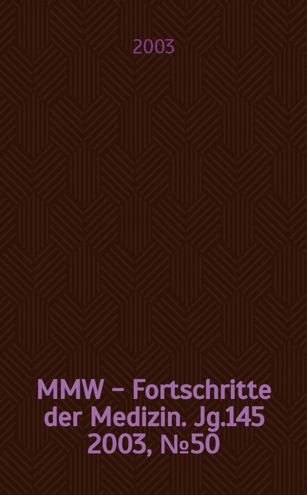 MMW - Fortschritte der Medizin. Jg.145 2003, №50