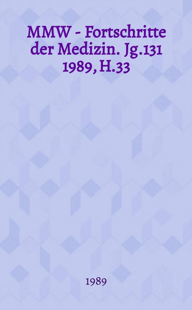 MMW - Fortschritte der Medizin. Jg.131 1989, H.33