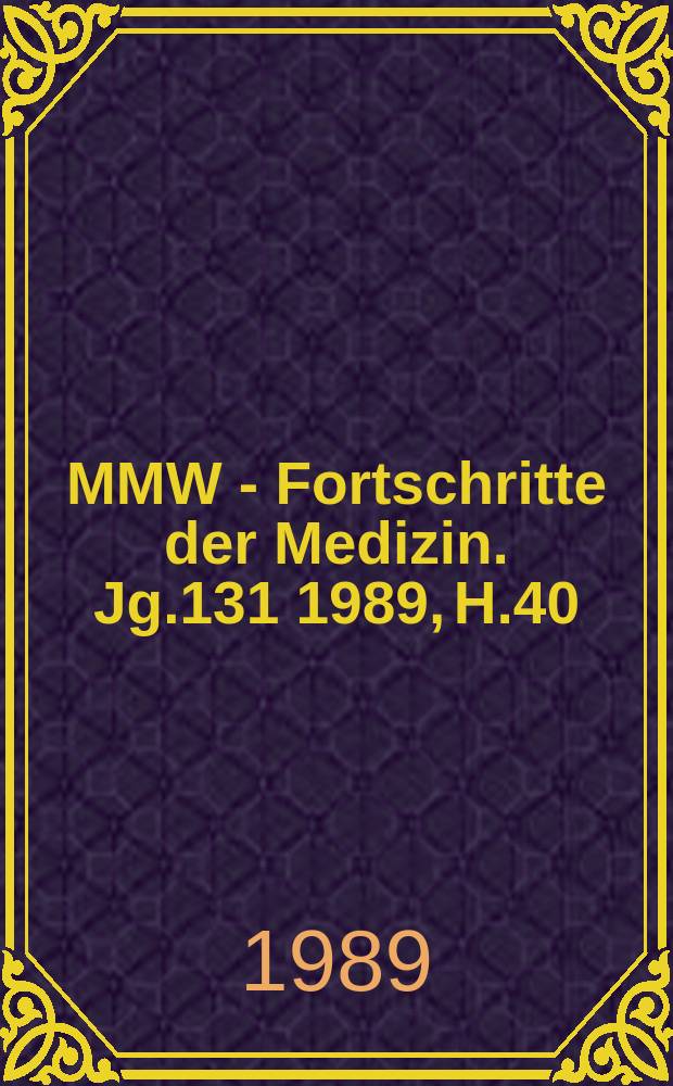 MMW - Fortschritte der Medizin. Jg.131 1989, H.40