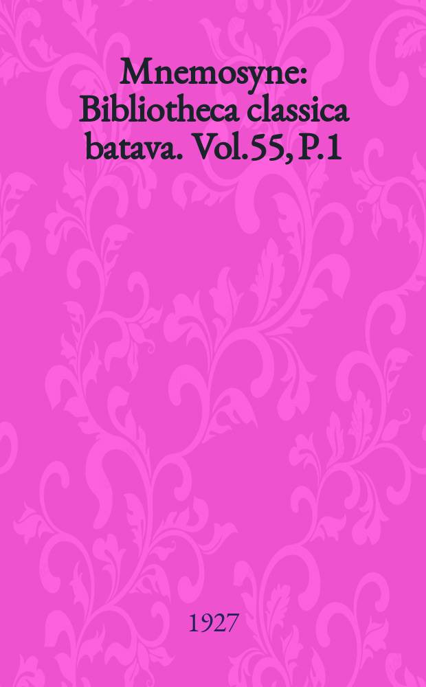 Mnemosyne : Bibliotheca classica batava. Vol.55, P.1