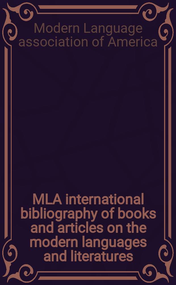 MLA international bibliography of books and articles on the modern languages and literatures