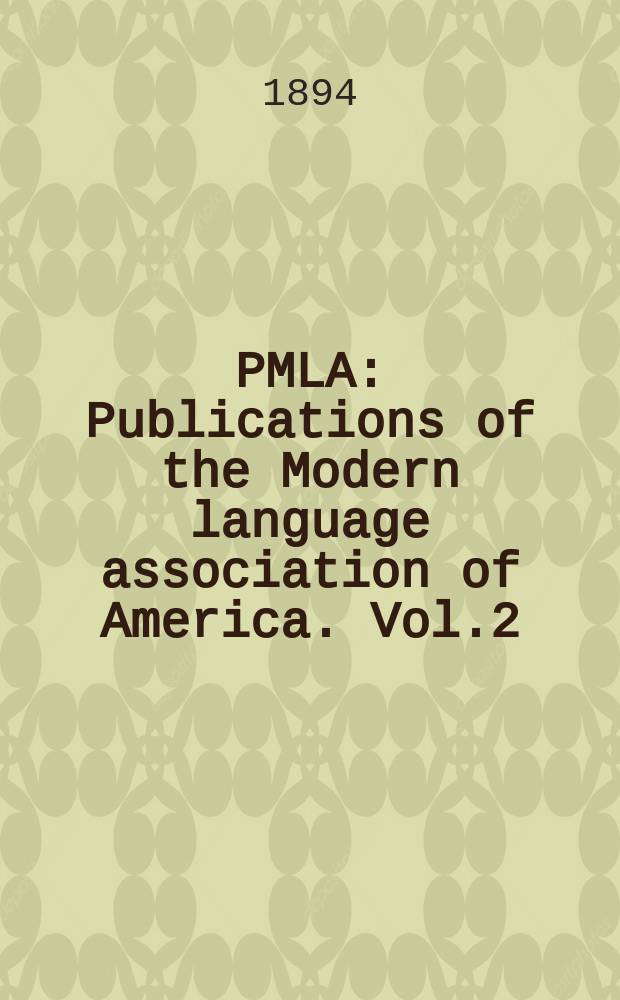 PMLA : Publications of the Modern language association of America. Vol.2(9), №2