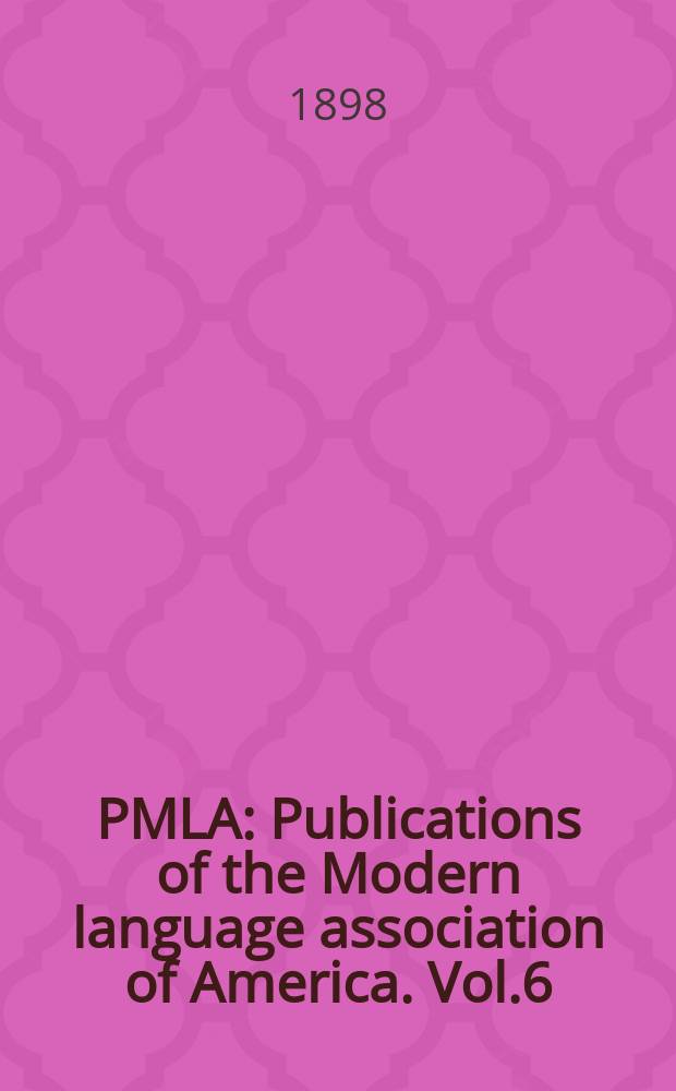 PMLA : Publications of the Modern language association of America. Vol.6(13), №2