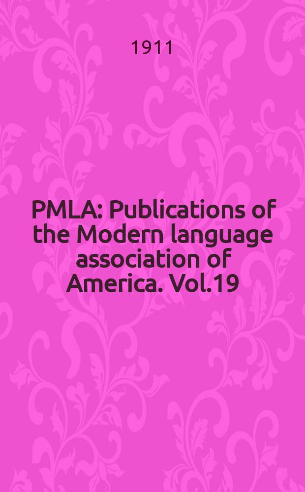 PMLA : Publications of the Modern language association of America. Vol.19(26), №1
