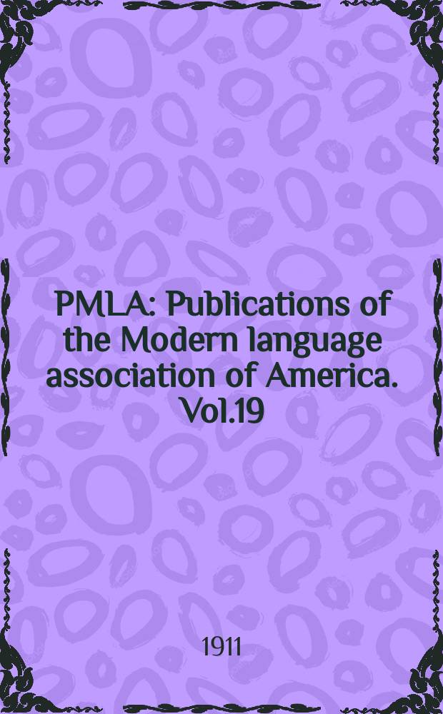 PMLA : Publications of the Modern language association of America. Vol.19(26), №3