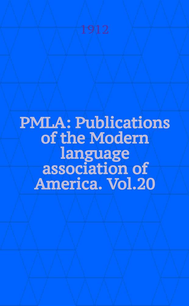 PMLA : Publications of the Modern language association of America. Vol.20(27), №3