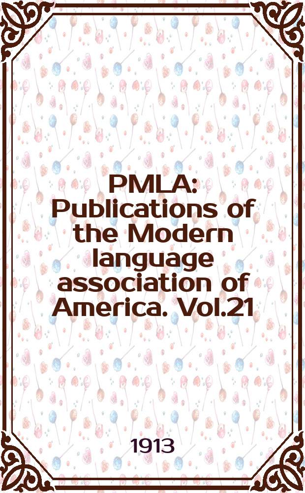 PMLA : Publications of the Modern language association of America. Vol.21(28), №1