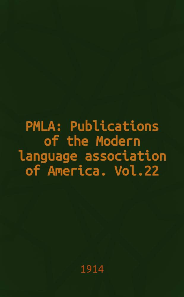 PMLA : Publications of the Modern language association of America. Vol.22(29), №4