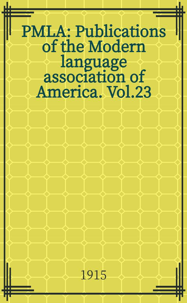 PMLA : Publications of the Modern language association of America. Vol.23(30), №4