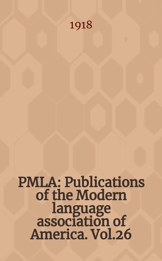 PMLA : Publications of the Modern language association of America. Vol.26(33), №4
