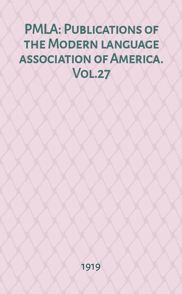 PMLA : Publications of the Modern language association of America. Vol.27(34), №1