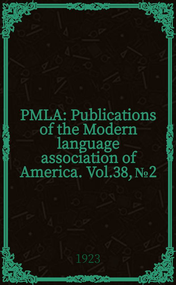 PMLA : Publications of the Modern language association of America. Vol.38, №2