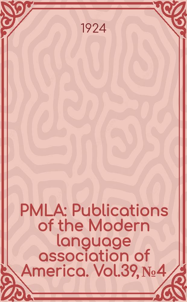 PMLA : Publications of the Modern language association of America. Vol.39, №4