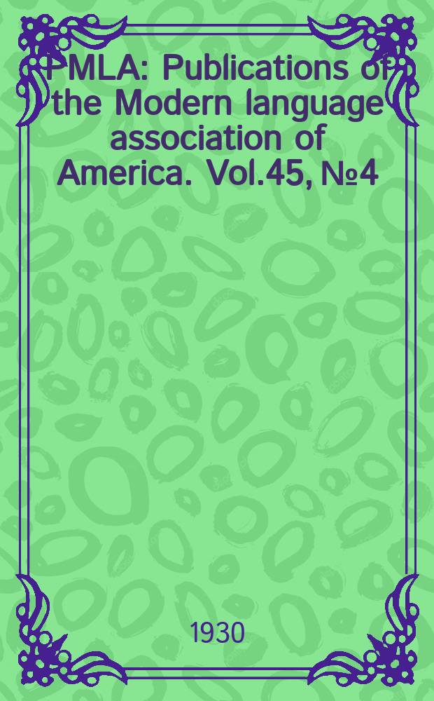 PMLA : Publications of the Modern language association of America. Vol.45, №4