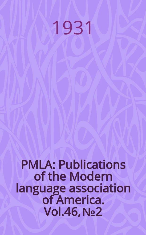 PMLA : Publications of the Modern language association of America. Vol.46, №2