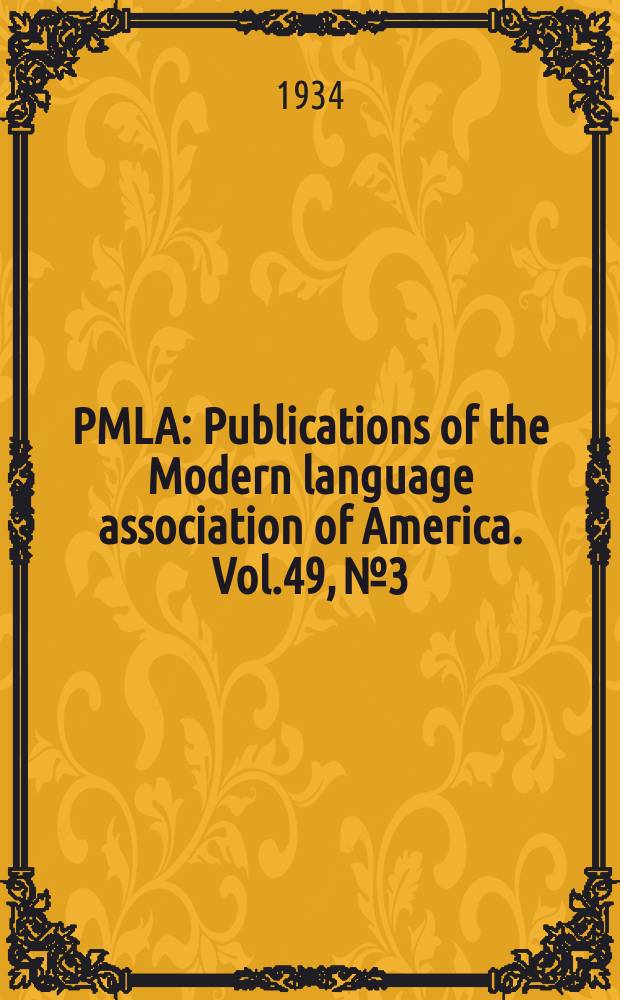 PMLA : Publications of the Modern language association of America. Vol.49, №3