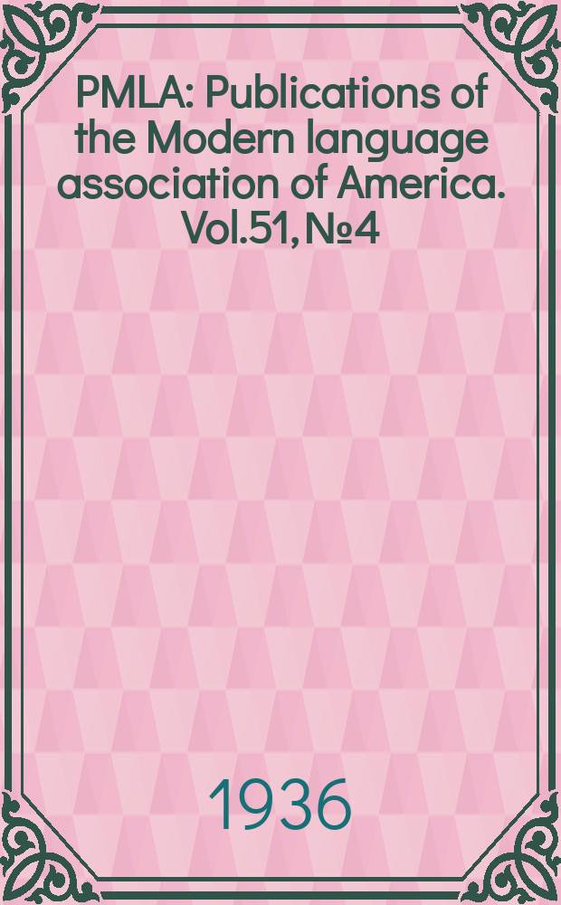 PMLA : Publications of the Modern language association of America. Vol.51, №4