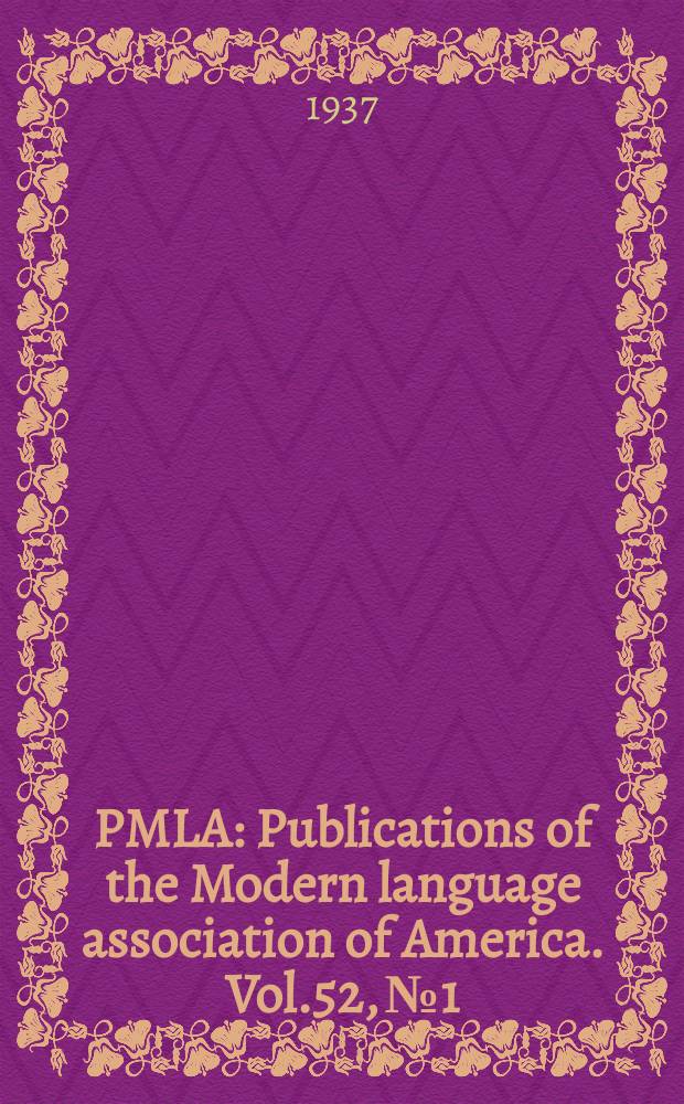 PMLA : Publications of the Modern language association of America. Vol.52, №1