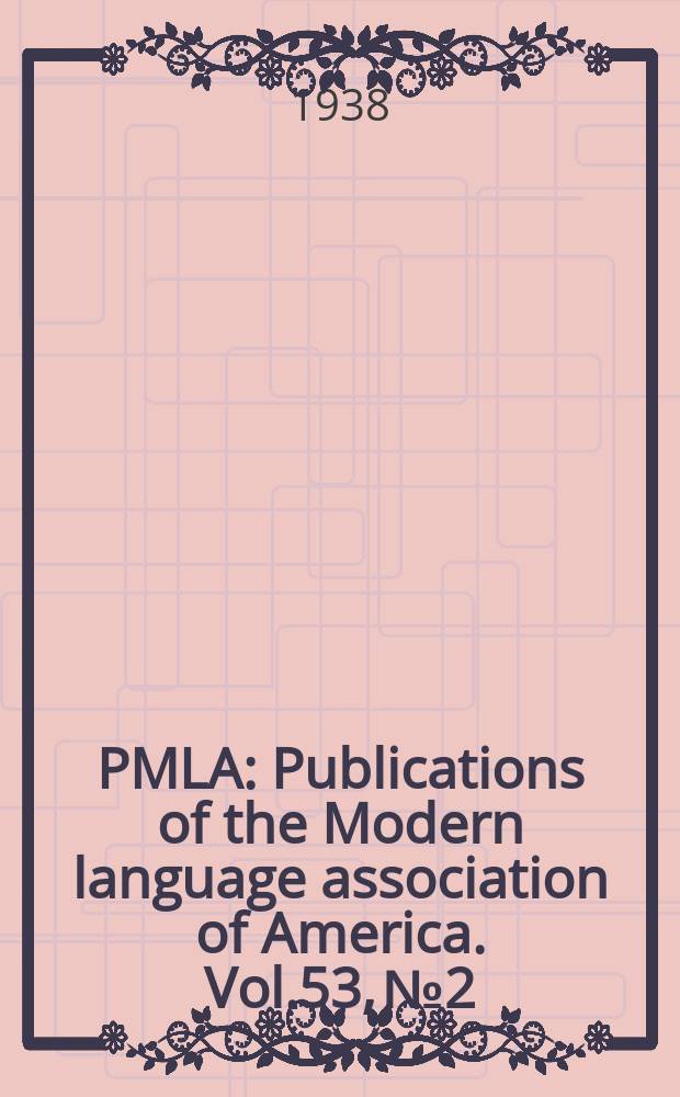 PMLA : Publications of the Modern language association of America. Vol.53, №2