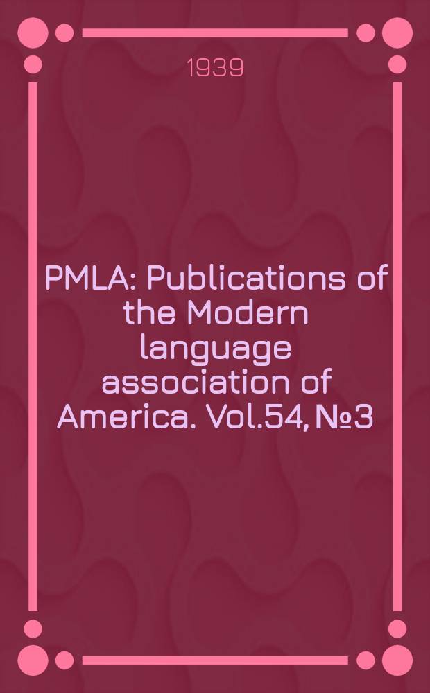 PMLA : Publications of the Modern language association of America. Vol.54, №3