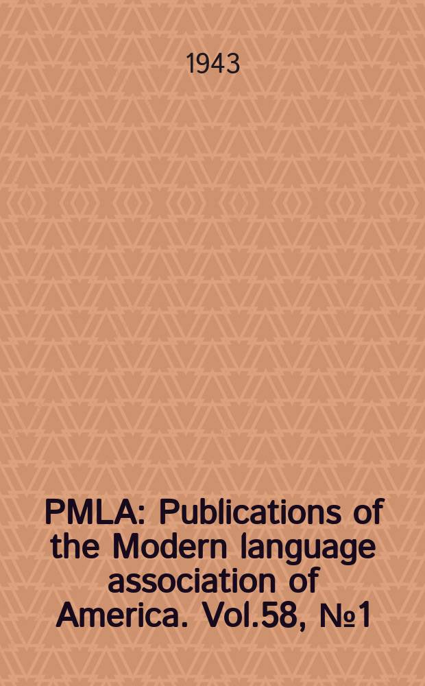 PMLA : Publications of the Modern language association of America. Vol.58, №1(P.1)