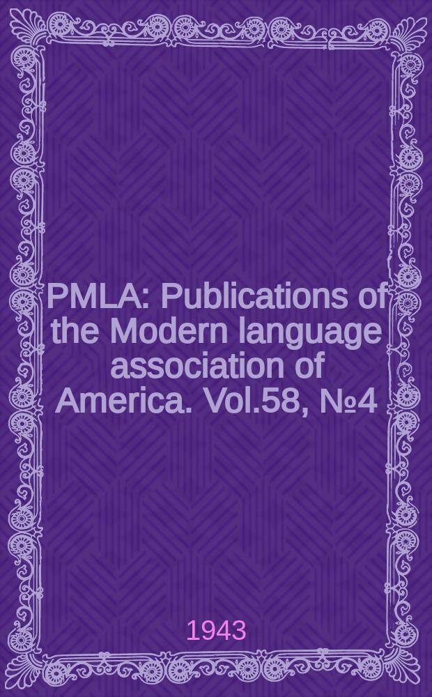 PMLA : Publications of the Modern language association of America. Vol.58, №4(P.1)