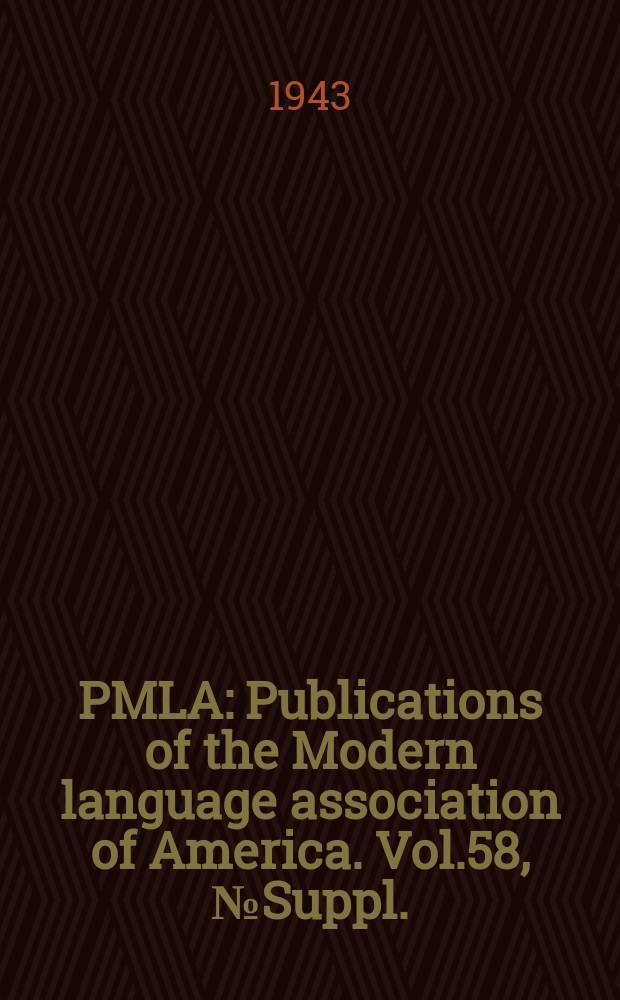 PMLA : Publications of the Modern language association of America. Vol.58, №Suppl.(P.2)
