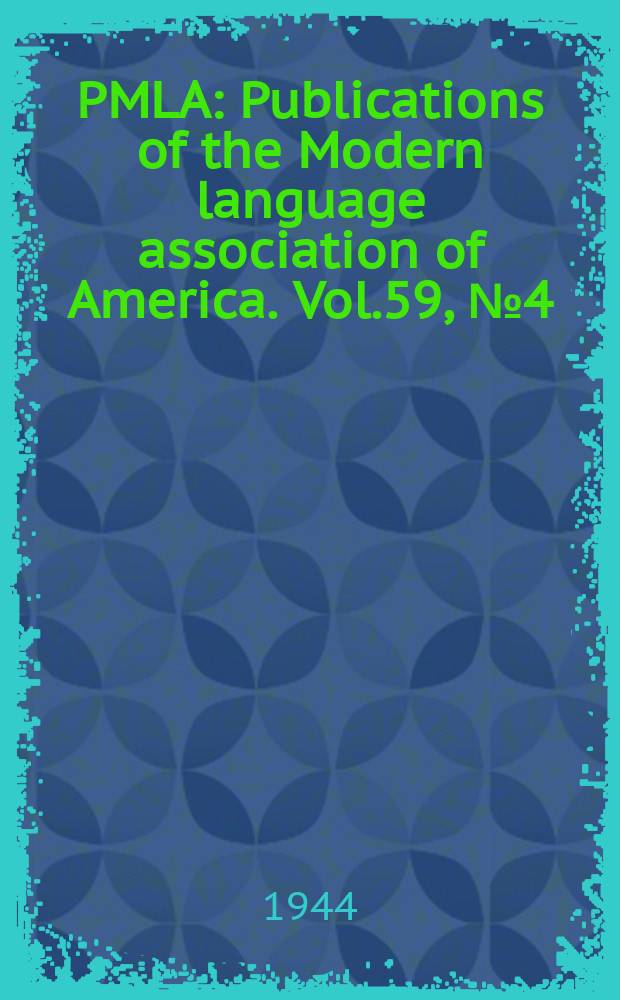 PMLA : Publications of the Modern language association of America. Vol.59, №4(P.1)