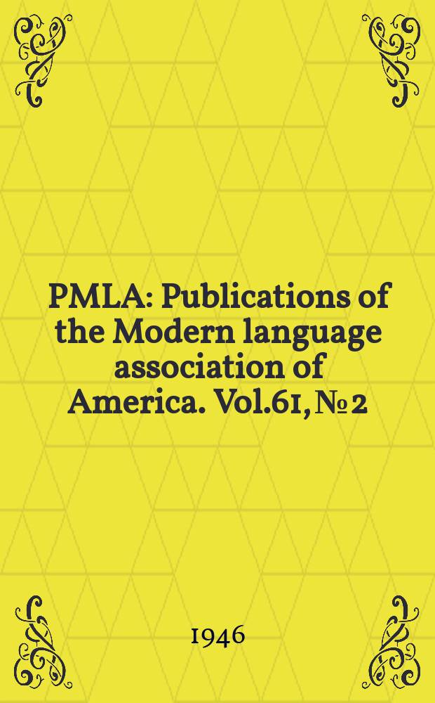 PMLA : Publications of the Modern language association of America. Vol.61, №2