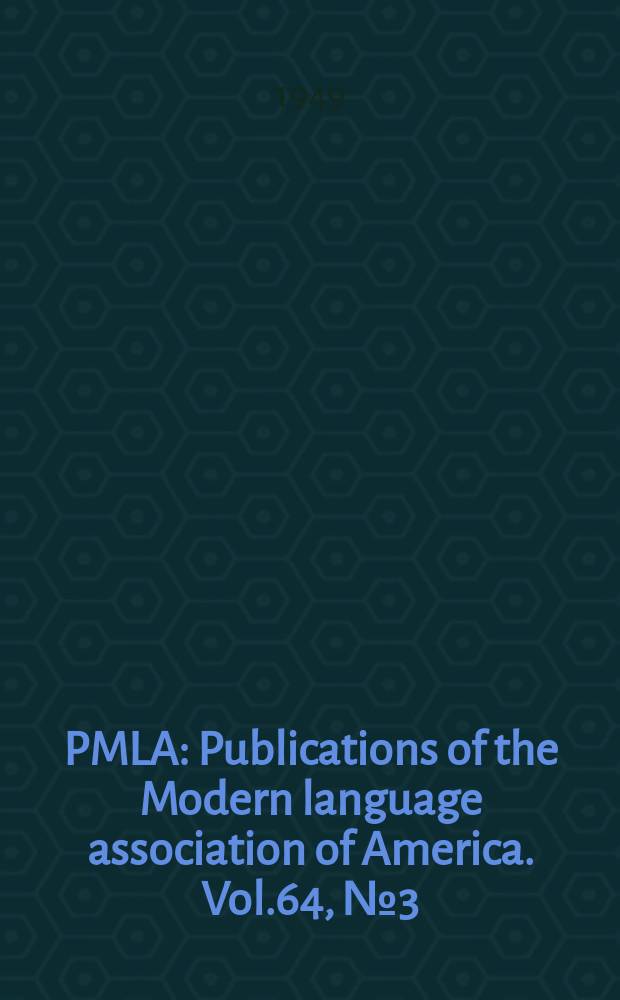 PMLA : Publications of the Modern language association of America. Vol.64, №3(P.1)