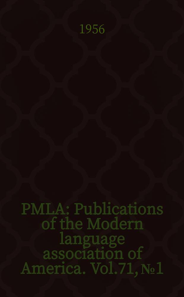 PMLA : Publications of the Modern language association of America. Vol.71, №1