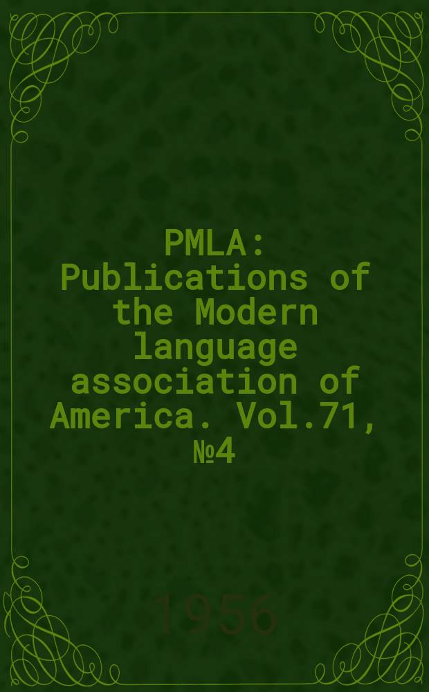 PMLA : Publications of the Modern language association of America. Vol.71, №4(P.2)